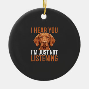 Décoration En Céramique Citation drôle de chien Vizsla n'écoutant pas