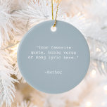 Décoration En Céramique Créez votre propre devis<br><div class="desc">Créez votre propre ornement de devis personnalisé. Caractéristiques minimaliste typographie de machine à écrire.</div>