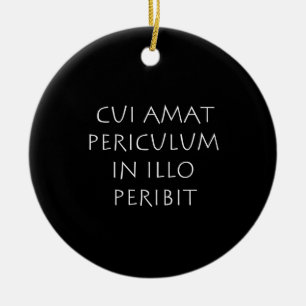 Décoration En Céramique Cui amat periculum en illo peribit