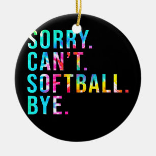 Décoration En Céramique Désolé Can't Softball Bye Funny Softball Lover