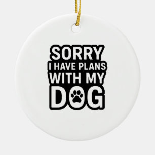 Décoration En Céramique Désolé, j'ai des projets avec mon chien