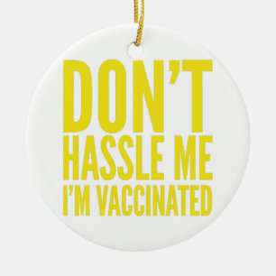 DÉCORATION EN CÉRAMIQUE DON'T HASSLE ME I'M VACCINATED 