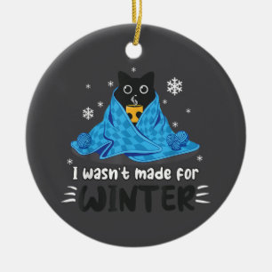 Décoration En Céramique Drôle Je n'étais pas fait pour l'hiver Mignon Chat