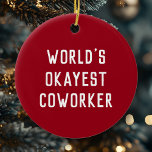 Décoration En Céramique Fun Humour World's Okayest Coworker Type moderne<br><div class="desc">Appelle tous les super-héros de bureau ! Offrez-vous votre humble convivialité avec notre ornement de Noël avec le design typographique "World's Okayest Coworker"! 🦸 ‍ ♀️ ☕️ Ce ornement célèbre la beauté d'être parfaitement imparfait en milieu de travail. Avec son style à la mode à deux couleurs et son message...</div>