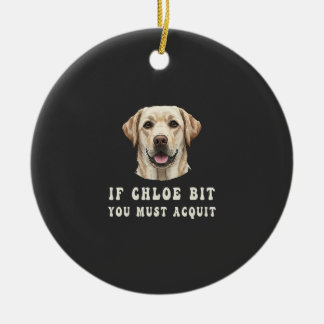 Décoration En Céramique Funny If Chloe Bit You Must Acquit Labrador lovers