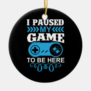 Décoration En Céramique Gamer Gift J'Ai Suspendu Mon Jeu Pour Être Ici