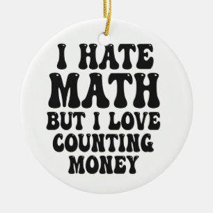 Décoration En Céramique Haine Math Mais Amour Compter L'Argent Drôle Deven