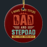 Décoration En Céramique I Have Two Titles Dad And Step Dad Funny Father's<br><div class="desc">I Have Two Titles Dad And Step Dad Funny Father's Day Gift. Perfect gift for your dad,  mom,  papa,  men,  women,  friend and family members on Thanksgiving Day,  Christmas Day,  Mothers Day,  Fathers Day,  4th of July,  1776 Independent day,  Veterans Day,  Halloween Day,  Patrick's Day</div>
