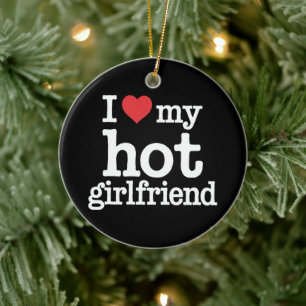 Décoration En Céramique I Love My Hot Girlfriend Valentine's Day Gf Cadeau
