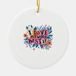 Décoration En Céramique I Love My Work Bestie Work Bestie Cadeau Classique