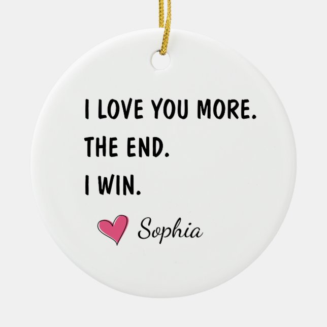 Décoration En Céramique I Love You More The End I Win – Funny Mom (Devant)