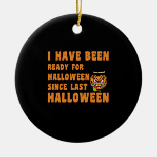 Décoration En Céramique J'ai été prêt pour Halloween depuis le dernier Hal