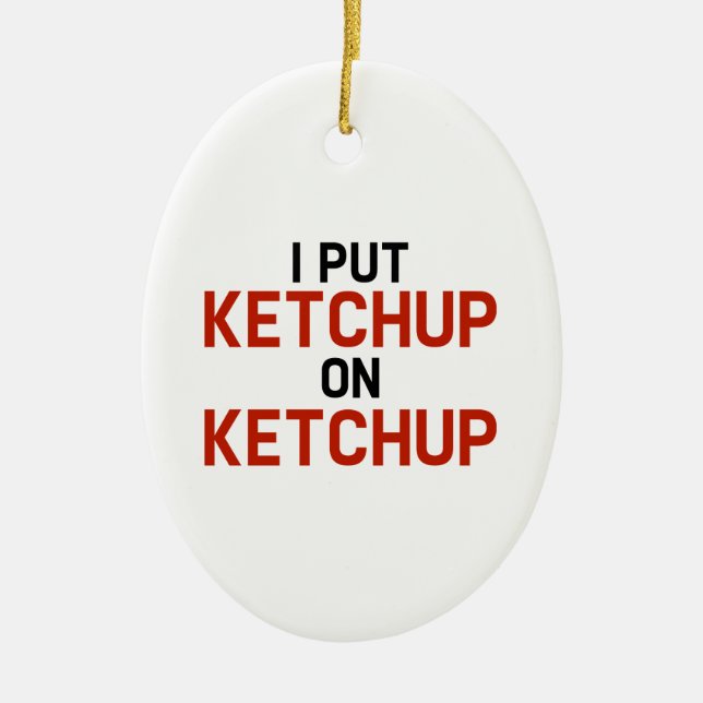 Décoration En Céramique Je Mets Ketchup Sur Ketchup (Devant)