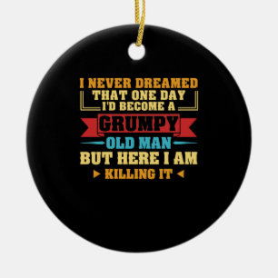 Décoration En Céramique Je N'Ai Jamais Rêvé Qu'Un Jour Vieux Et Grincheux