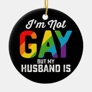 Décoration En Céramique Je ne suis pas gay mais mon mari est drôle Fierté