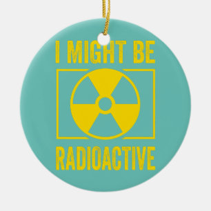 Décoration En Céramique Je pourrais être Radioactive drôle cadeau pour le