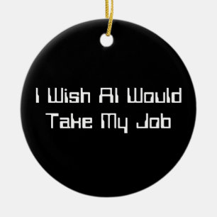Décoration En Céramique Je souhaite que l'IA prenne mon emploi