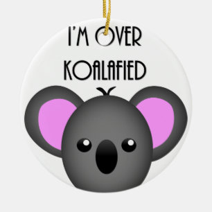 Décoration En Céramique Je suis au-dessus de Koalafied - calembour drôle