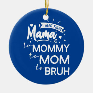 Décoration En Céramique Je suis passé de Maman à Maman à Maman à Bruh Drôl