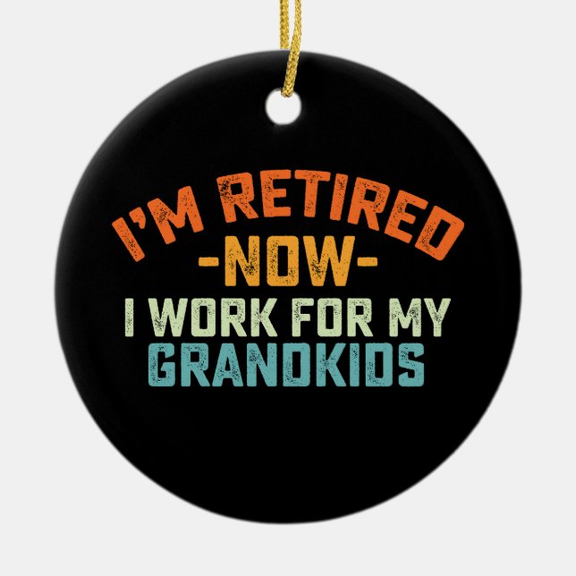 Décoration En Céramique Je Suis Retraitée Maintenant Je Travaille Pour Ma  (Devant)