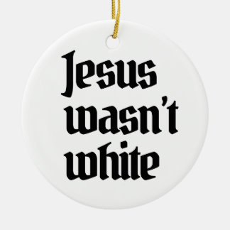 Décoration En Céramique Jésus n'était pas blanc