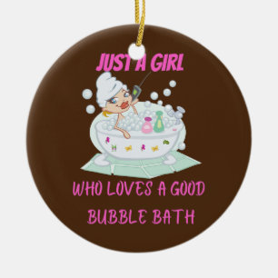 Décoration En Céramique Juste une fille qui aime les bains à bulles