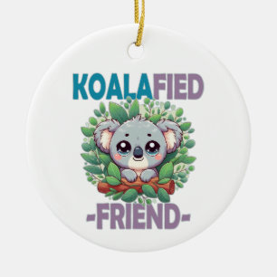 Décoration En Céramique Koalafied Ami drôle de jeu de mot Cute baby Koala 