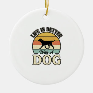 Décoration En Céramique La vie est meilleure avec un chien vintage shirt d