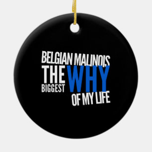 Décoration En Céramique Le Malinois belge le plus grand pourquoi de ma vie