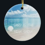 Décoration En Céramique Le Sable Est Le Nouveau Noël De La Plage De Neige<br><div class="desc">Ce joli décor de vie de plage Sand est le nouvel ornement de neige avec une scène de plage avec un coquillage. Personnaliser en ajoutant un an.</div>
