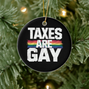 Décoration En Céramique Les impôts sont gay drôle Gay Pride Mois de la fie