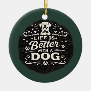 Décoration En Céramique Life Is Better With a Dog – Cute Dog Lover Vintage