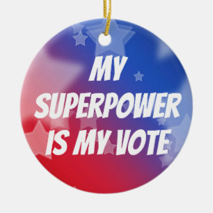 Décoration En Céramique Ma superpuissance est mon vote