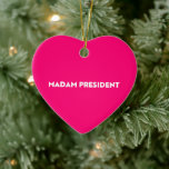 Décoration En Céramique Madam President modern typography hot pink<br><div class="desc">Madam President modern typography minimalist hot pink heart Christmas ornament. White bold text on hot pink editable color background. So you can personalize it and make it unique. Celebrate the president of the nation at the presidential inauguration day. Also, this can be a great fun gift to celebrate a woman...</div>