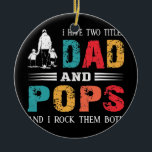 Décoration En Céramique Mens I Have Two Titles Dad And Pops Funny Vintage<br><div class="desc">Mens I Have Two Titles Dad And Pops Funny Vintage Fathers Day Gift. Perfect gift for your dad,  mom,  papa,  men,  women,  friend and family members on Thanksgiving Day,  Christmas Day,  Mothers Day,  Fathers Day,  4th of July,  1776 Independent day,  Veterans Day,  Halloween Day,  Patrick's Day</div>
