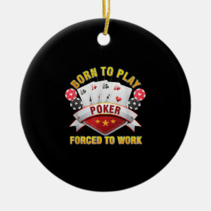 Décoration En Céramique Né Pour Jouer Poker Forcé À Travailler Joueur Hold