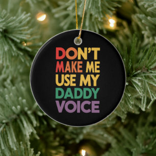 Décoration En Céramique N'obligez Pas à Utiliser Ma Voix De Papa LGBT Fier