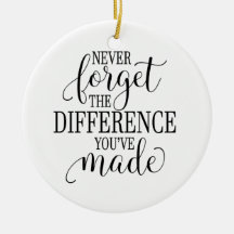N'oubliez jamais la différence que vous avez faite