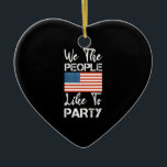 Décoration En Céramique Nous Les Gens Aimons Faire La Fête Des 4 juillet P<br><div class="desc">We The People Like To Party Patriotic 4 juillet Don 4th,  de juillet,  indépendance,  jour,  drôle,  patriotique,  4 juillet, 2021,  feux d'artifice,  usa,  etats-unis,  Amérique,  Amérique,  heureux,  quatrième de juillet,  célébration,  liberté,  4 juillet,  cadeau,  américain,  drapeau,  cadeaux</div>