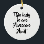 Décoration En Céramique One Awesome Aunt Funny<br><div class="desc">A fun and confident design celebrating an awesome aunt with simple, playful typography. This lighthearted quote makes a thoughtful gift for showing appreciation, whether for Valentine’s family gifts, birthdays, holidays, or just because. Its clean and versatile style works beautifully across gift products, making it an easy choice for everyday smiles...</div>