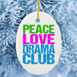 Décoration En Céramique Peace Love Drama Club Cute Theatre Group<br><div class="desc">Un cadeau de membre du Club de théâtre Peace Love pour un acteur de groupe de théâtre qui aime jouer dans les pièces de théâtre après l'école.</div>