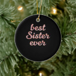 Décoration En Céramique Poison du jour du Meilleur Ever<br><div class="desc">Parfaite Idéa for World's Greatest Mother / Grandmother - Best Sister Ever. Funny present from kids,  daughters,  sons,  papa,  father,  grand-père pour maman,  maman,  aunt,  granny,  nana,  wife,  friend,  big sis,  grandma,  grammy on Parents' Day / Christmas 2021</div>