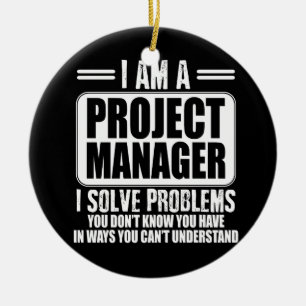 Décoration En Céramique Project Manager I Solve Problems You Dont Know T-S
