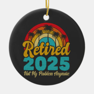 Décoration En Céramique Retraité 2025 Pas mon problème Plus Retraite