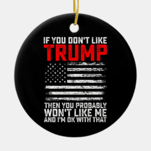 Décoration En Céramique Si vous n'aimez pas Trump alors vous ne m'aimerez