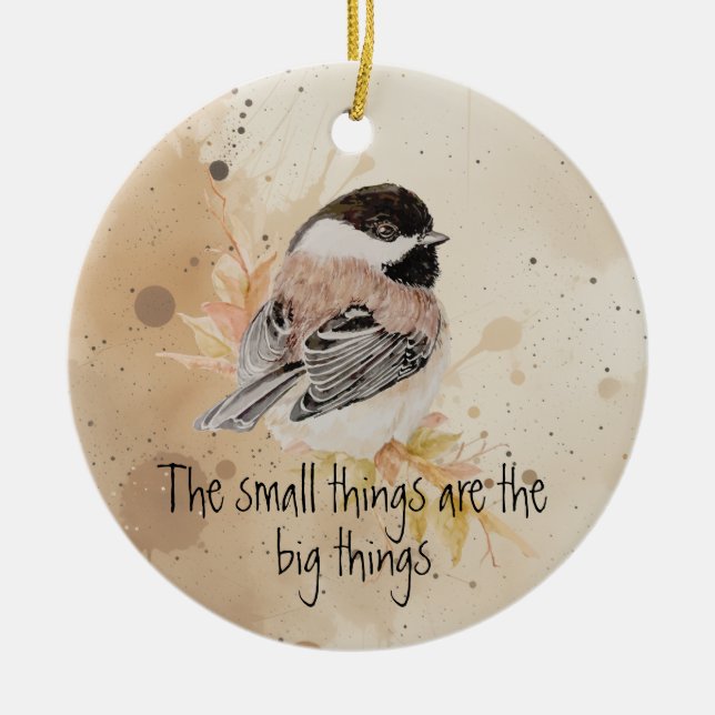 Décoration En Céramique Small things Inspirational Quote Chickadee Bird (Devant)