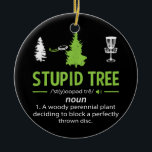 Décoration En Céramique Stupid Tree Funny Frisbee Golf Disc Sport<br><div class="desc">Stupid Tree Funny Frisbee Golf Disc Sport Gift. Perfect gift for your dad,  mom,  papa,  men,  women,  friend and family members on Thanksgiving Day,  Christmas Day,  Mothers Day,  Fathers Day,  4th of July,  1776 Independent day,  Veterans Day,  Halloween Day,  Patrick's Day</div>