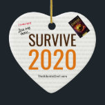 Décoration En Céramique Survive 2020 - The Atlantis Grail<br><div class="desc">SURVIVE 2020 (I survived! Ask me how!) is a humorous holiday ornament inspired by two things -- the crazy year 2020 and the bestselling science fiction series The Atlantis Grail by Vera Nazarian. Have fun explaining how you managed to to survive 2020 by reading the exciting novel SURVIVE!</div>