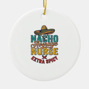 Décoration En Céramique T-shirt drôle d'infirmière extra épicée Nacho Aver