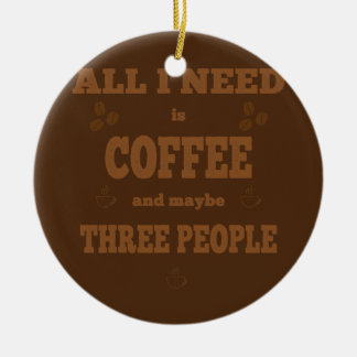 Décoration En Céramique Tout ce dont j'ai besoin c'est du café drôle